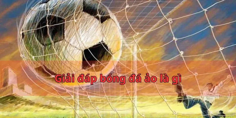 Bóng Đá ảo Là Gì Mẹo Để Nâng Cao Cơ Hội Thắng Cược? 1 Giải đáp bóng đá ảo là gì