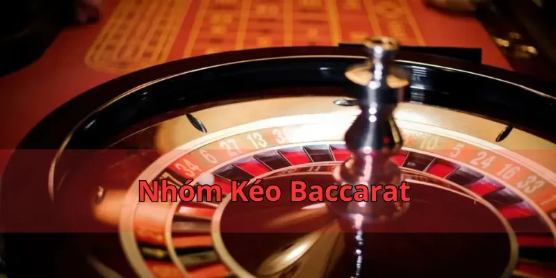 nhóm kéo baccarat